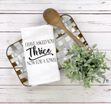 Asked you Thrice Tea Towel