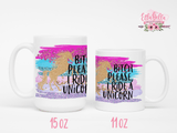 Bitch Please I ride a Unicorn Mug