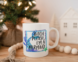Bitch Please I'm a Mermaid Mug