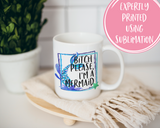 Bitch Please I'm a Mermaid Mug