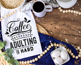 Coffee Because Adulting is Hard Tea Towel
