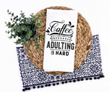 Coffee Because Adulting is Hard Tea Towel