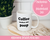 Coffee Makes Me Poop Coffee Mug