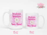 Whatever sprinkles your donut Coffee Mug