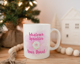 Whatever sprinkles your donut Coffee Mug