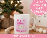 Whatever sprinkles your donut Coffee Mug