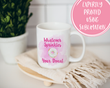 Whatever sprinkles your donut Coffee Mug