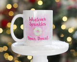 Whatever sprinkles your donut Coffee Mug
