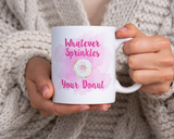 Whatever sprinkles your donut Coffee Mug