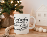 Emotionally Attached to Fictional Characters Coffee Mug