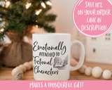Emotionally Attached to Fictional Characters Coffee Mug