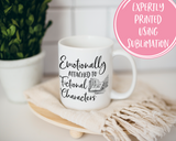 Emotionally Attached to Fictional Characters Coffee Mug