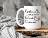 Emotionally Attached to Fictional Characters Coffee Mug