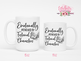 Emotionally Attached to Fictional Characters Coffee Mug