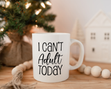 I can't adult today Coffee Mug