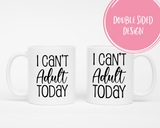 I can't adult today Coffee Mug