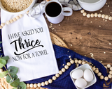 Asked you Thrice Tea Towel