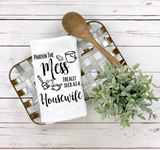 Pardon the Mess I suck as a Housewife Tea Towel