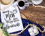 Pardon the Mess I suck as a Housewife Tea Towel