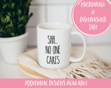 Shh no one cares Coffee Mug