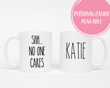 Shh no one cares Coffee Mug