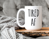 Tired AF Coffee Mug