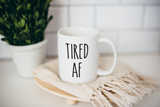 Tired AF Coffee Mug