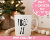 Tired AF Coffee Mug
