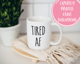 Tired AF Coffee Mug