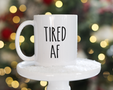 Tired AF Coffee Mug