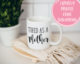 Tired as a Mother Coffee Mug
