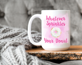 Whatever sprinkles your donut Coffee Mug