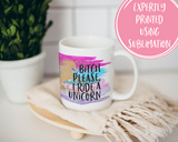 Bitch Please I ride a Unicorn Mug