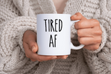 Tired AF Coffee Mug