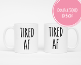 Tired AF Coffee Mug